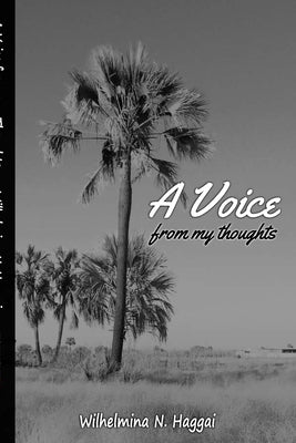 A Voice From My Thoughts by Haggai, Wilhelmina Ndapandula