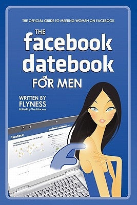 The Facebook Datebook for Men by Flyness