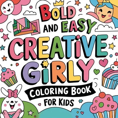 Creative Girly Coloring Book for Kids: Girl Coloring Book, Fun Girly Coloring Book for Young Girls, Coloring Book for Kids 4-8 by Bidden, Laura