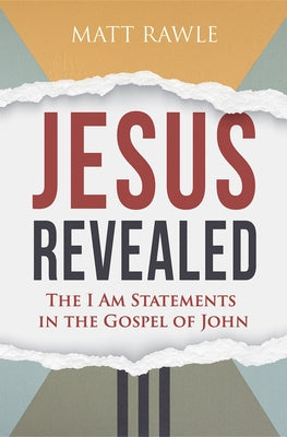 Jesus Revealed: The I Am Statements in the Gospel of John by Rawle, Matt