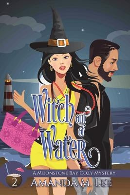 Witch Out Of Water by Lee, Amanda M.