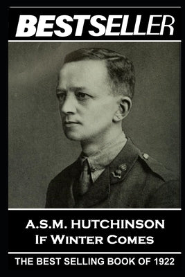A.S.M. Hutchinson - If Winter Comes: The Bestseller of 1922 by Hutchinson, Arthur Stuart-Menteth