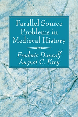 Parallel Source Problems in Medieval History by Duncalf, Frederic