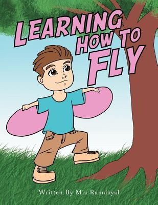 Learning How to Fly by Ramdayal, Mia