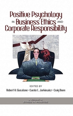 Positive Psychology in Business Ethics and Corporate Responsibility by Giacalone, Robert a.