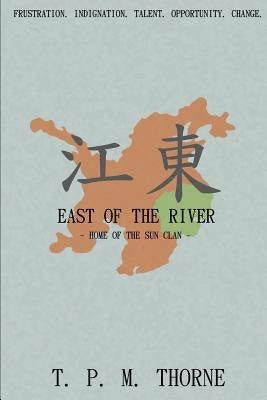 East of the River: Home of the Sun Clan by Thorne, T. P. M.