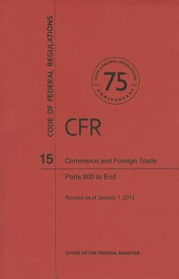 Commerce and Foreign Trades, Parts 800 to End by National Archives and Records Administra