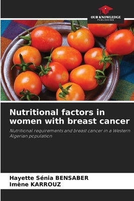 Nutritional factors in women with breast cancer by Bensaber, Hayette Sénia