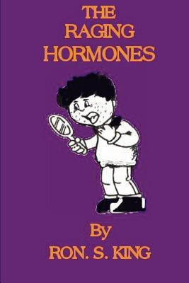 Raging Hormones. by King, Ron S.