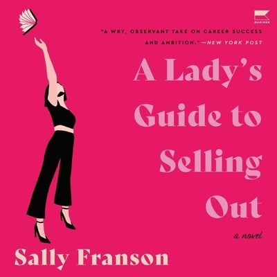 A Lady's Guide to Selling Out by Franson, Sally