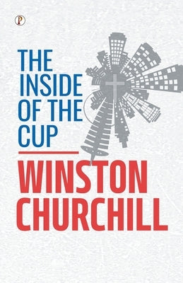 The Inside of the Cup by Churchill, Winston