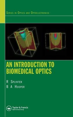 An Introduction to Biomedical Optics by Splinter, Robert