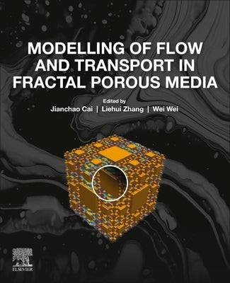 Modelling of Flow and Transport in Fractal Porous Media by Cai, Jianchao