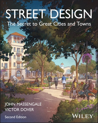 Street Design: The Secret to Great Cities and Towns by Dover, Victor