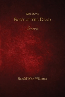 Mel Bay's Book of the Dead by Williams, Harold Whit