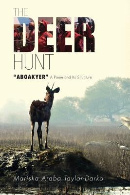 The Deer Hunt: "Aboakyer" A Poem and Its Structure by Taylor-Darko, Mariska Araba
