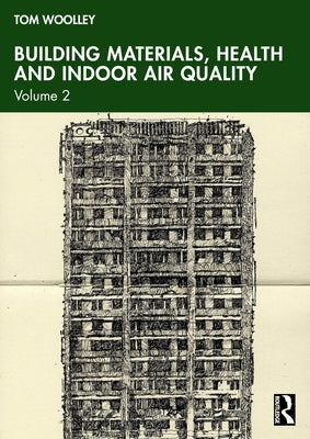 Building Materials, Health and Indoor Air Quality: Volume 2 by Woolley, Tom