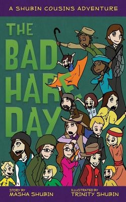 The Bad Hare Day: A Shubin Cousins Adventure by Shubin, Masha
