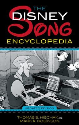 The Disney Song Encyclopedia by Hischak, Thomas S.