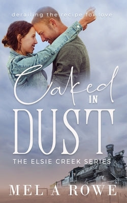 Caked in Dust by Rowe, Mel A.