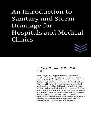 An Introduction to Sanitary and Storm Drainage for Hospitals and Medical Clinics by Guyer, J. Paul
