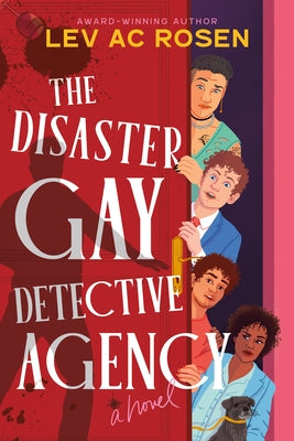 The Disaster Gay Detective Agency by Rosen, Lev Ac