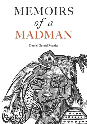 Memoirs of a Madman: A historical novel by Rouzier, Daniel Gerard