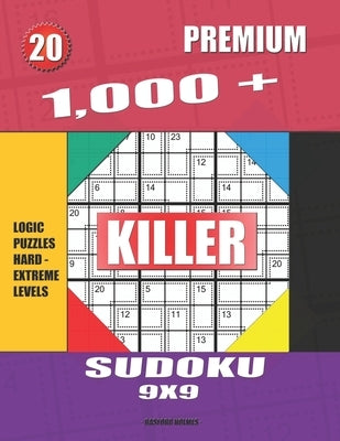 1,000 + Premium sudoku killer 9x9: Logic puzzles hard - extreme levels by Holmes, Basford