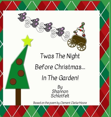 Twas the Night Before Christmas in the Garden by Schlotfelt, Shannon