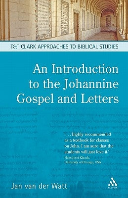 An Introduction to the Johannine Gospel and Letters by Van Der Watt, Jan