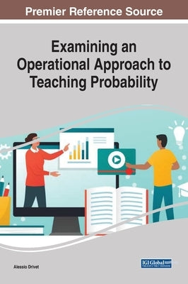 Examining an Operational Approach to Teaching Probability by Drivet, Alessio