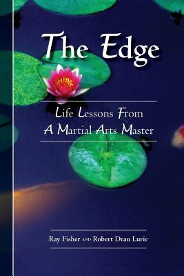 The Edge: Life Lessons From a Martial Arts Master by Lurie, Robert Dean