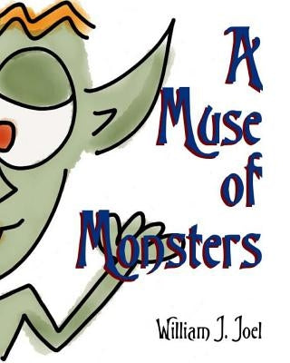A Muse of Monsters by Joel, William J.