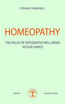 Homeopathy: The Value of Integrative Well-Being in Our Hands by Annibalini, Maurizio