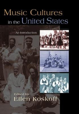 Music Cultures in the United States: An Introduction by Koskoff, Ellen