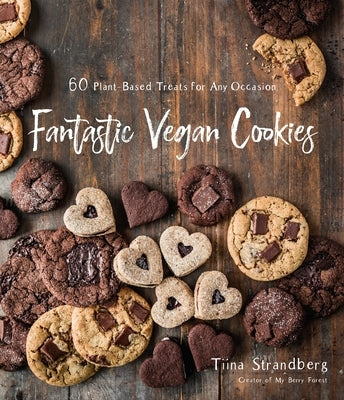 Fantastic Vegan Cookies: 60 Plant-Based Treats for Any Occasion by Strandberg, Tiina