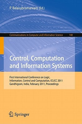 Control, Computation and Information Systems: First International Conference on Logic, Information, Control and Computation, ICLICC 2011, Gandhigram, by Balasubramaniam, P.
