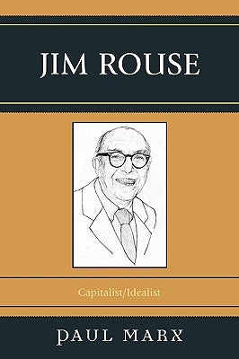 Jim Rouse: Capitalist/Idealist by Marx, Paul