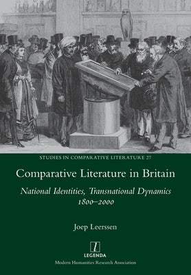 Comparative Literature in Britain: National Identities, Transnational Dynamics 1800-2000 by Leerssen, Joep