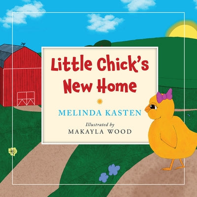 Little Chick's New Home by Kasten, Mindy