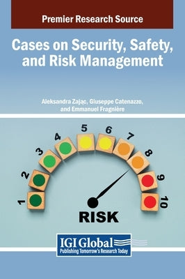 Cases on Security, Safety, and Risk Management by Zając, Aleksandra
