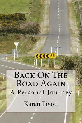 Back On The Road Again: A Personal Journey by Pivott, Karen