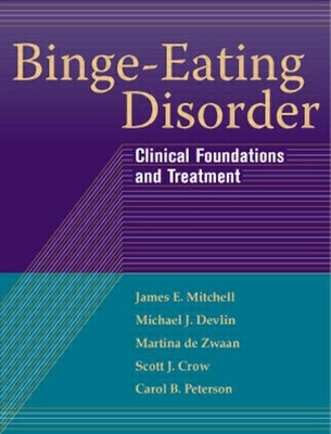 Binge-Eating Disorder: Clinical Foundations and Treatment by Mitchell, James E.