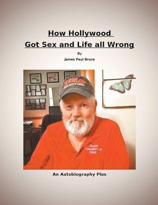 How Hollywood Got Sex and Life All Wrong by Bruce, James
