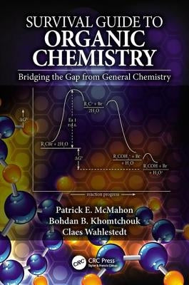 Survival Guide to Organic Chemistry: Bridging the Gap from General Chemistry by McMahon, Patrick E.