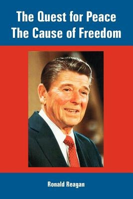 The Quest for Peace, The Cause of Freedom by Reagan, Ronald