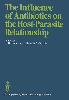 The Influence of Antibiotics on the Host-Parasite Relationship by Eickenberg, H. -U