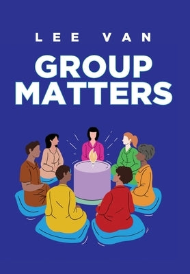 Group Matters by Van, Lee