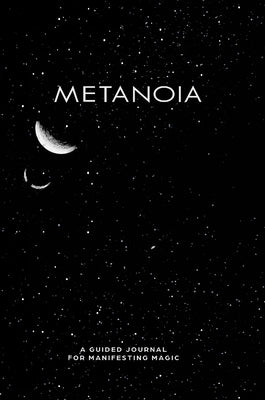 Metanoia - Law of Attraction Journal: A guided journal for manifesting magic. by Quijano, Vanessa