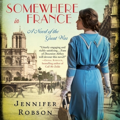 Somewhere in France: A Novel of the Great War by Robson, Jennifer
